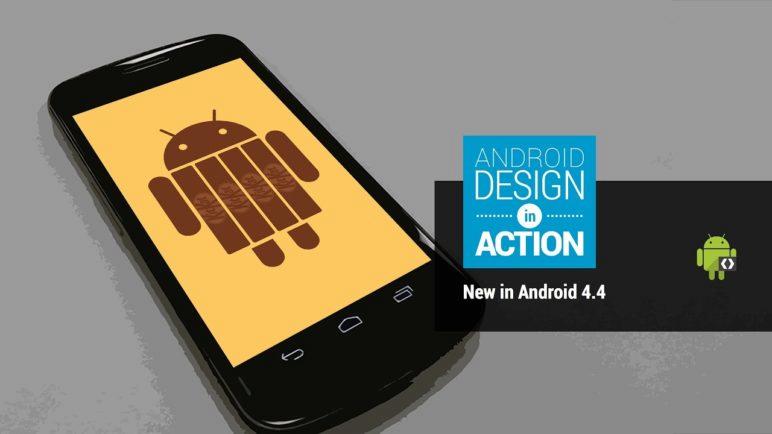 Android Design in Action: New in Android 4.4