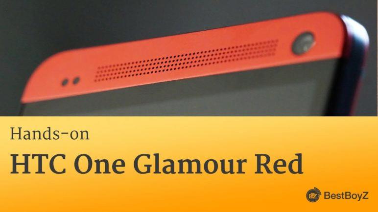 Hands-on: HTC One Glamour Red | BestBoyZ