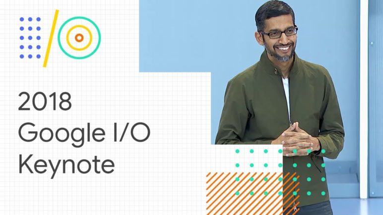 Keynote (Google I/O '18)