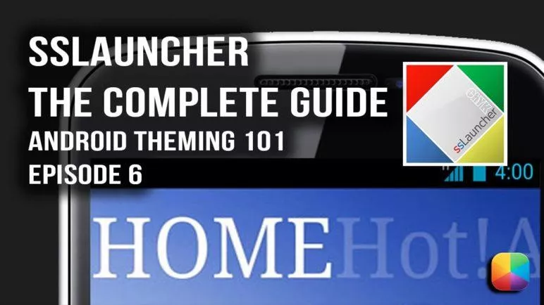 SSLauncher The Complete Guide - Android Theming 101, Episode 6