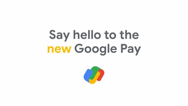 Say hello to the new Google Pay