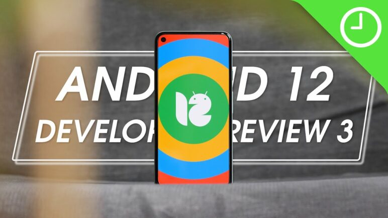 Android 12 Developer Preview 3: Top new features!