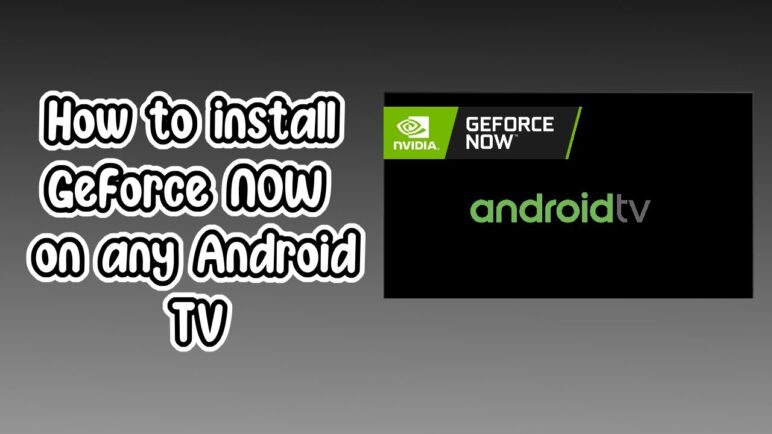 How to install GeForce Now on any Android TV