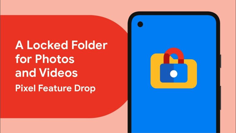 Locked Folder Keeps Your Sensitive Photos and Videos Hidden - Pixel Feature Drop