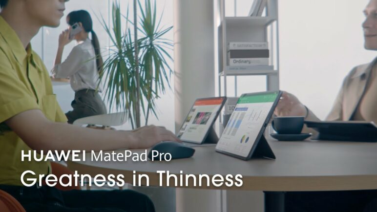 HUAWEI MatePad Pro - Greatness in Thinness