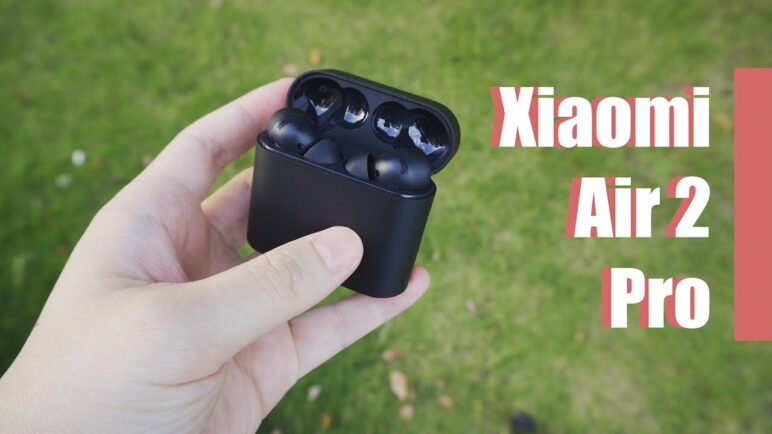 XIAOMI Air 2 Pro ANC earbuds Review: A typical Xiaomi product