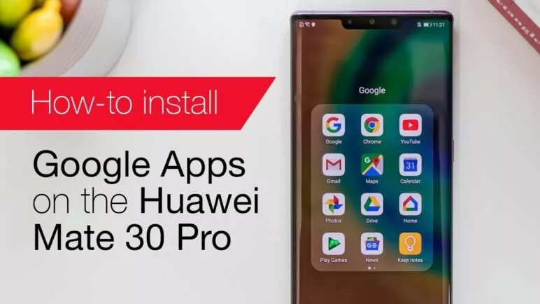 How to install Google apps on the Huawei Mate 30 Pro