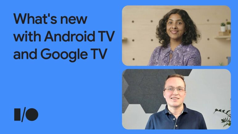 What's new with Android TV and Google TV