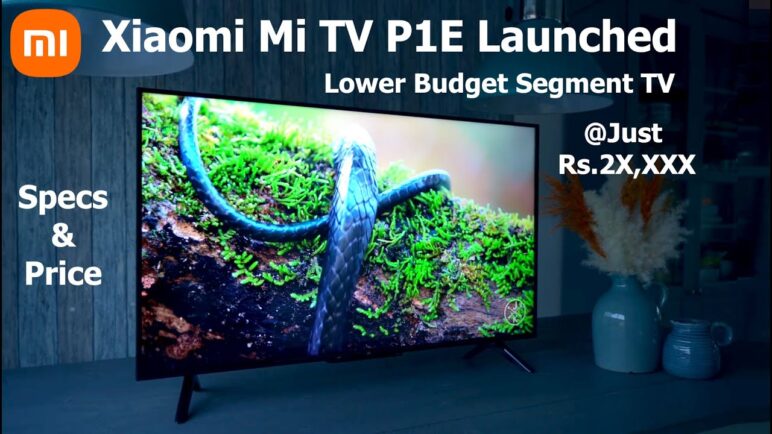 Xiaomi Mi Tv P1E Launched | Specs Price & More #XiaomiMITVP1E #MiTVP1E #MiTVP1EIndia #2022XIoamiMITV