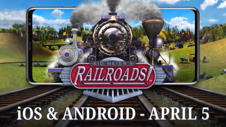 Sid Meier's Railroads! — Coming to iOS & Android April 5th