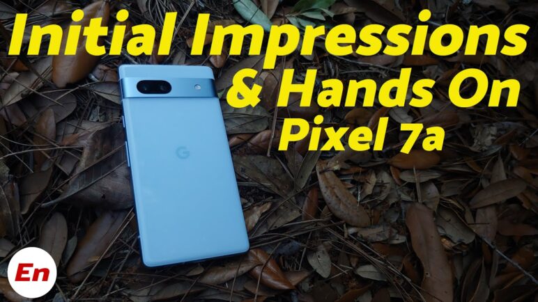 Google Pixel 7a First Look, Hands On & Initial Impressions; Arctic Blue on Deck!