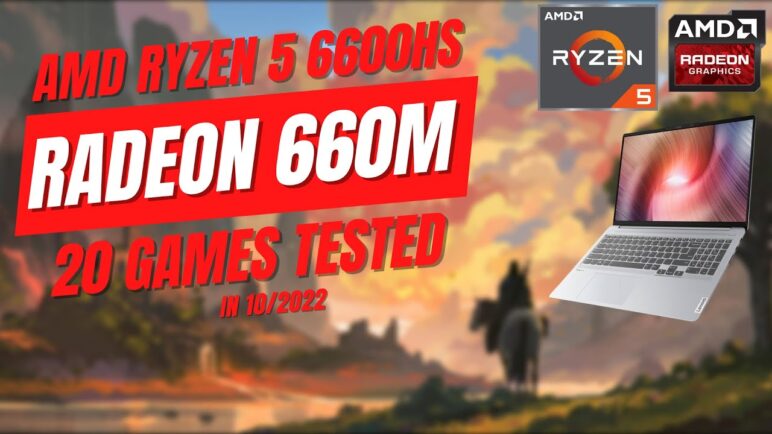AMD Ryzen 5 6600HS  Radeon 660M  20 GAMES TESTED IN 10/2022