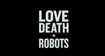 Love, Death + Robots